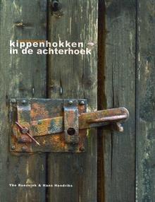 Hans Hendriks - Yke Ruessink - Verdwijnende kippenhokken in de Achterhoek